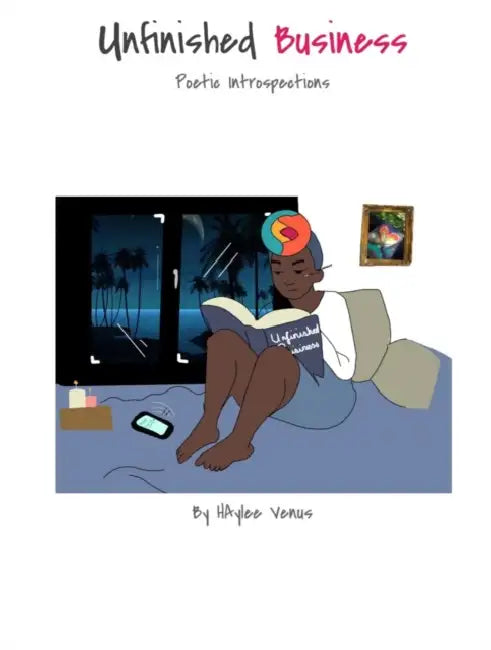 Unfinished Business: Poetic Introspections by Haylee Venus