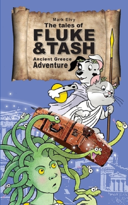 The Tales of Fluke and Tash - Ancient Greece Adventure by Mark Elvy, Stuart Trotter