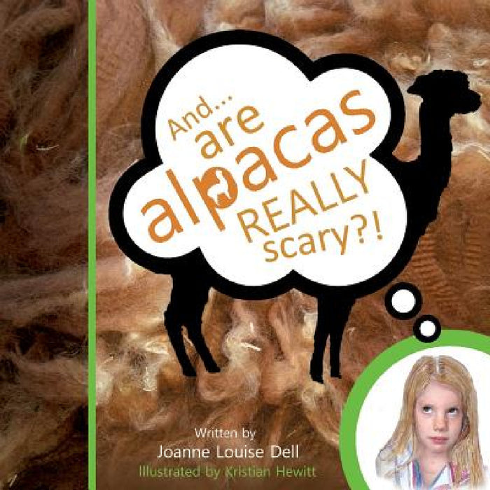And ........ are alpacas REALLY scary? by Joanne Louise Dell, Kristian Hewitt