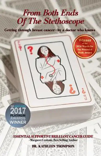 From Both Ends Of The Stethoscope: Getting through breast cancer - by a doctor who knows by Thompson, Kathleen