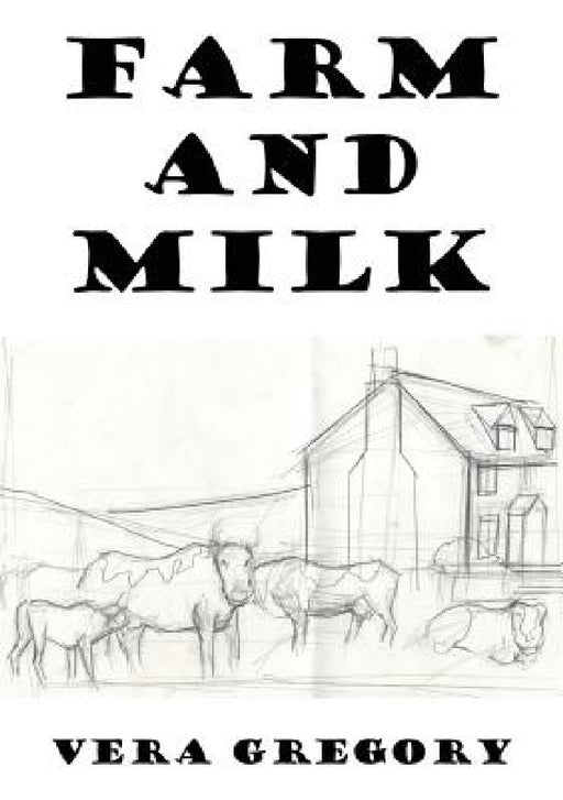 Farm and Milk by Vera Gregory