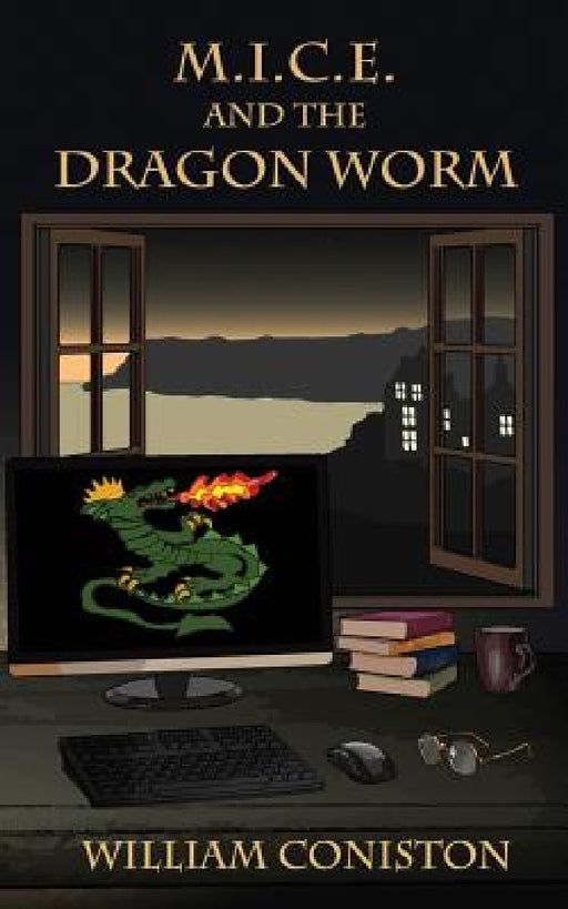 M.I.C.E. and the Dragon Worm by William Coniston, Matilda Downs
