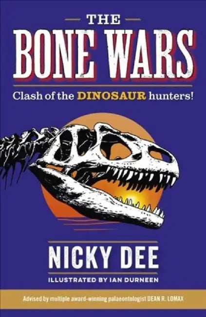 The Bone Wars: Clash of the Dinosaur Hunters! by Nicky Dee