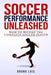 Soccer Performance Unleashed - How to Become the Complete Soccer Player by Bruno Luis