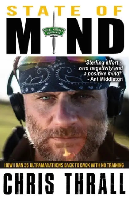 State of Mind: How I Ran 36 Ultramarathons Back to Back with No Training by Chris Thrall