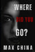 Where Did You Go?: A Pyschological suspense thriller by Max China