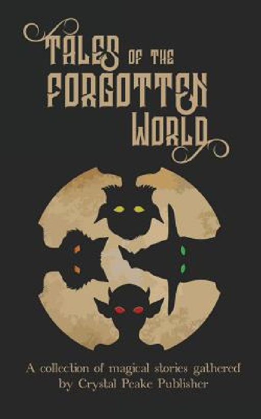 Tales of the Forgotten World by Alex Stabler, Alexandra Ispas, Tarana Begum