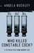 Who Killed Constable Cock?: A Victorian True Crime Murder Case by Angela Buckley