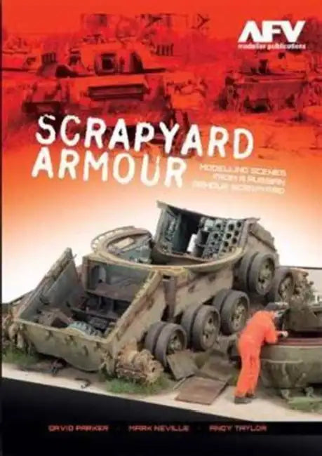 Scrapyard Armour: Scenes from a Russian Armour Scrapyard by David Parker, Mark Neville, Andy Taylar