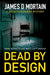 Dead By Design: A Detective Deans Mystery by James D. Mortain