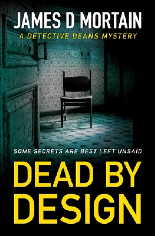 Dead By Design: A Detective Deans Mystery by James D. Mortain
