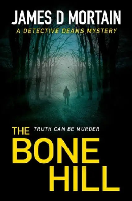 The Bone Hill: A Detective Deans Mystery by James D. Mortain