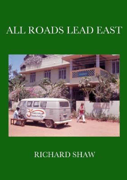 All Roads Lead East by Richard Neil Shaw