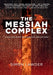 The Messiah Complex: A chilling story with biblical implications by Simon Lawder