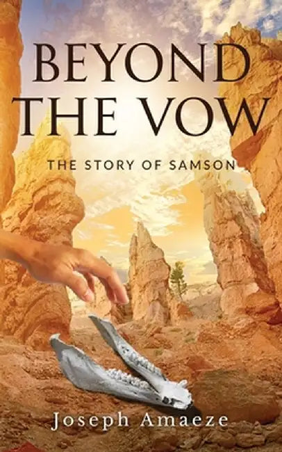 Beyond the Vow: The Story of Samson by Joseph Amaeze
