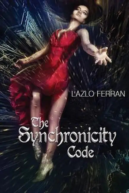 The Synchronicity Code: An Ex Secret Agent Paranormal Investigator Thriller (Ordo Lupus and the Blood Moon Prophecy by Lazlo Ferran
