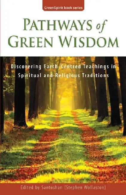 Pathways of Green Wisdom: Discovering Earth Centred Teachings in Spiritual and Religious Traditions by Jean Hardy