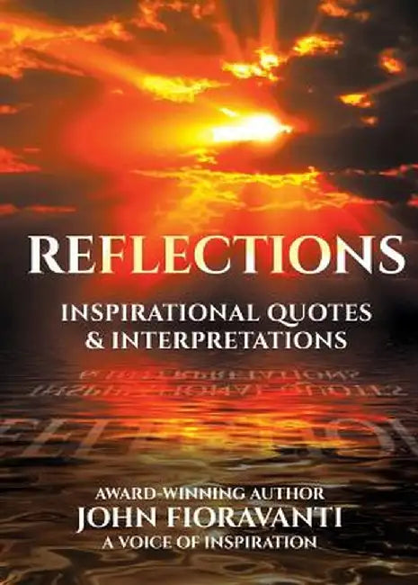 Reflections: Inspirational Quotes & Interpretations by John Fioravanti