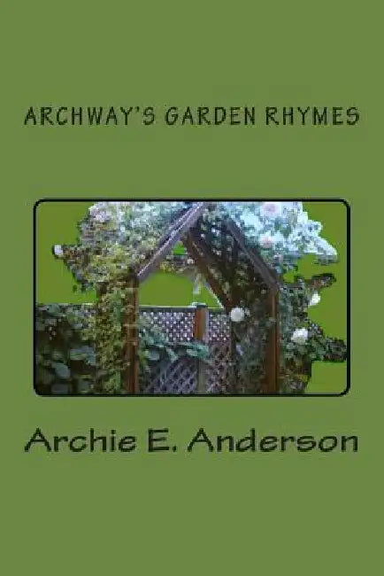 Archway's Garden Rhymes by Archie E. Anderson