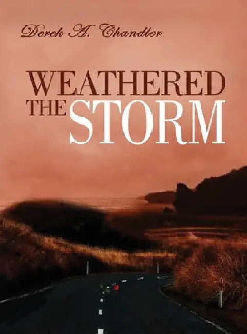 Weathered The Storm by Derek A. Chandler