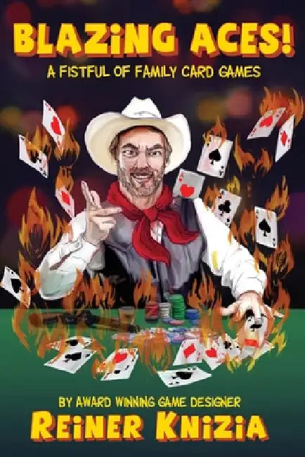 Blazing Aces!: A Fistful of Family Card Games by Reiner Knizia