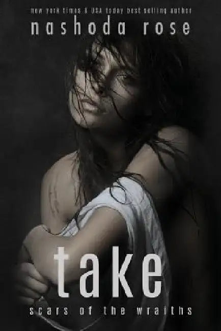 Take: scars of the wraiths by Nashoda Rose