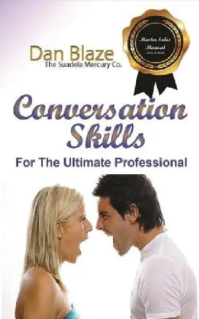 Conversation Skills: For The Ultimate Professional by Dan E. Blaze