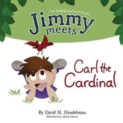 Jimmy Meets Carl the Cardinal by David M. Handelman, Alisha Giroux
