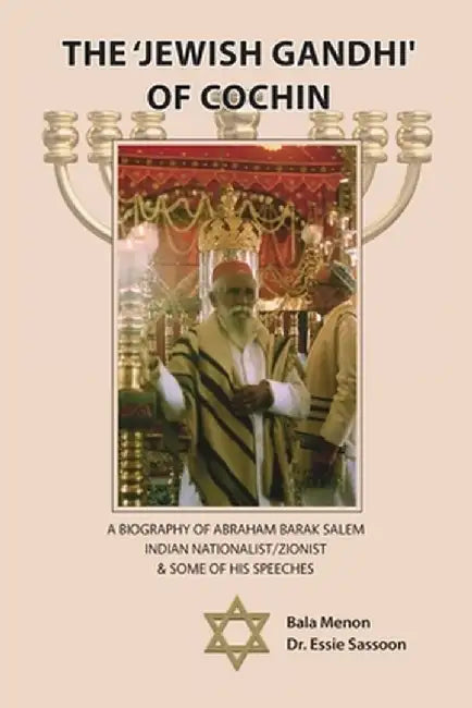 The 'Jewish Gandhi' Of Cochin: A 20th Century Nationalist/Zionist & His Cochin Assembly Speeches by Bala Menon