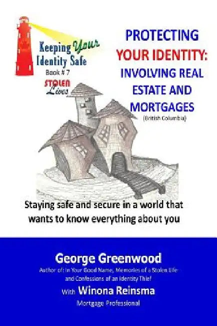 Protecting Your Identity: Involving Real Estate and Mortgages by Winona Reinsma
