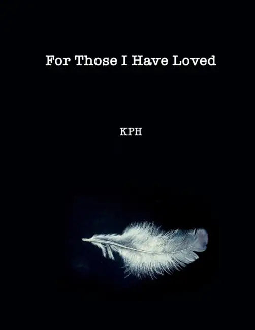 For Those I Have Loved by Kyla P. Heyming