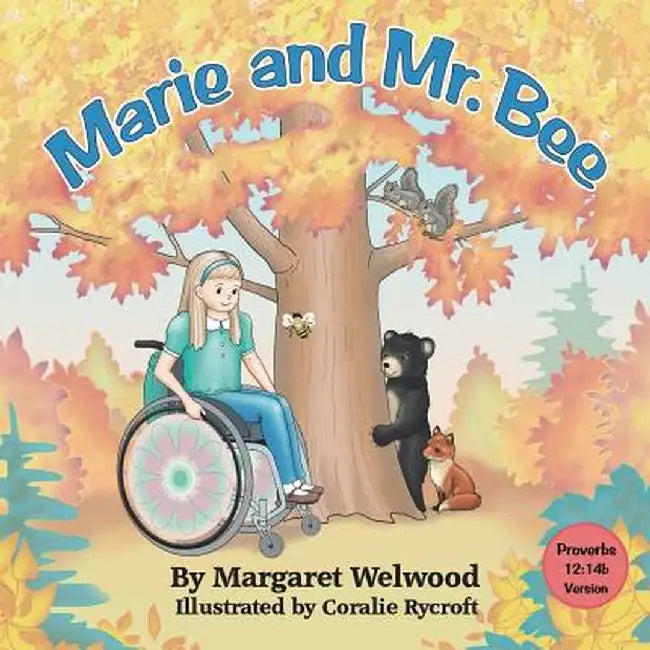 Marie and Mr. Bee (Proverbs 12: 14b Version) by Margaret Welwood