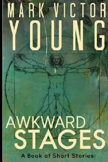 Awkward Stages: A Book of Short Stories by Mark Victor Young