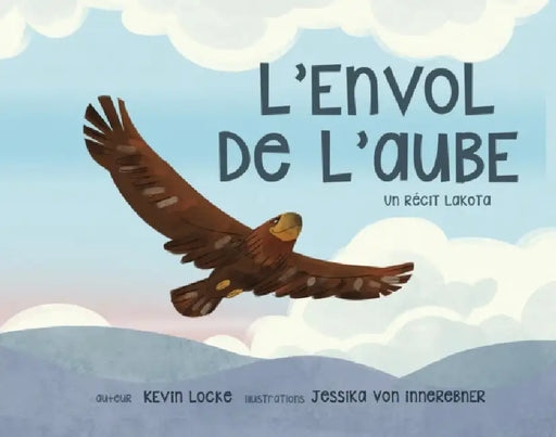 L'Envol de l'Aube Un Recit Lakota by Kevin Locke, Jessika Von Innerebner