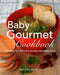 Baby Gourmet Cookbook: Recipes for delicious homemade baby food by Amra Durakovic