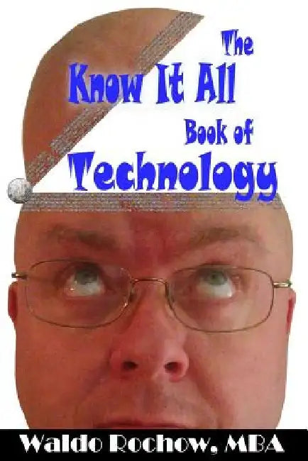 The Know It All Book of Technology by Will Rochow