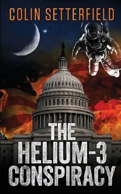 The Helium-3 Conspiracy by Colin Setterfield