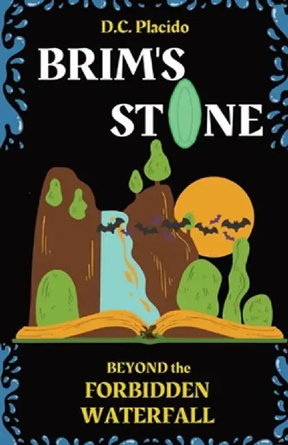 Brim's Stone: Beyond the Forbidden Waterfall by DC Placido