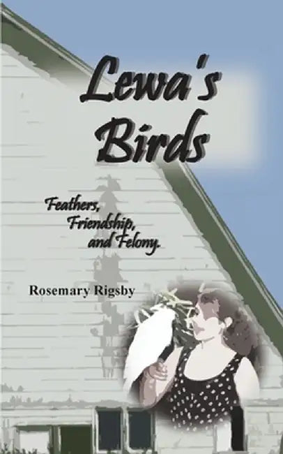 Lewa's Birds: Feathers, Friendship, and Felony by Rosemary L. Rigsby