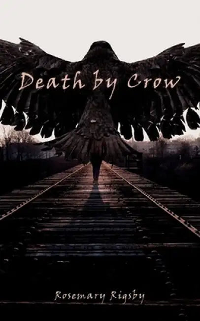 Death by Crow by Rosemary L. Rigsby