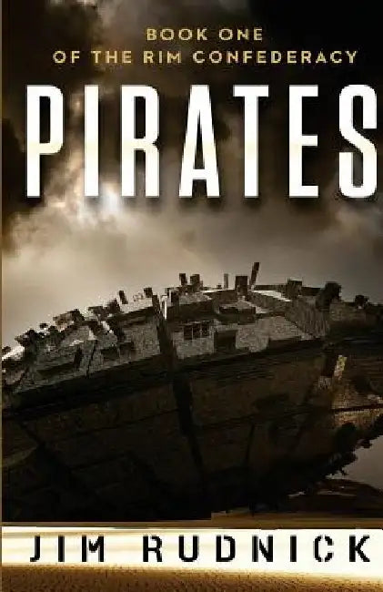 Pirates: Book One of the RIM Confederacy by Jim Rudnick