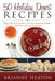50 Holiday Dessert Recipes: Delectable Dessert Ideas For The Christmas Holidays And Other Special Occasions by Brianne Heaton