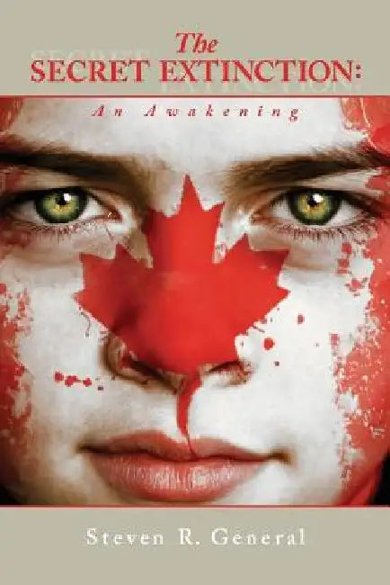 The SECRET EXTINCTION: An Awakening by Steven R. General