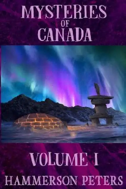 Mysteries of Canada: Volume I by Hammerson Peters