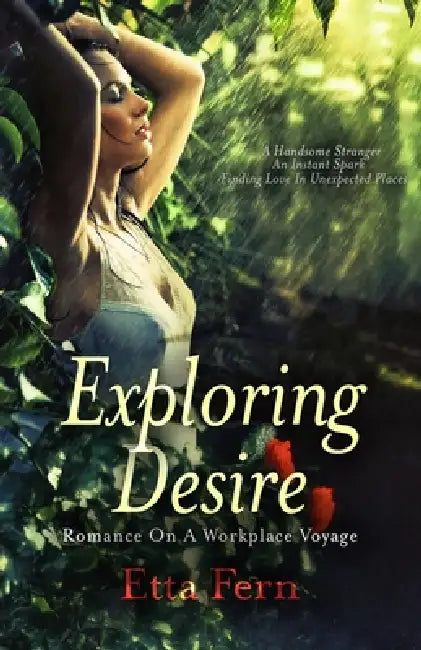 Exploring Desire: Romance On A Workplace Voyage by Etta Fern