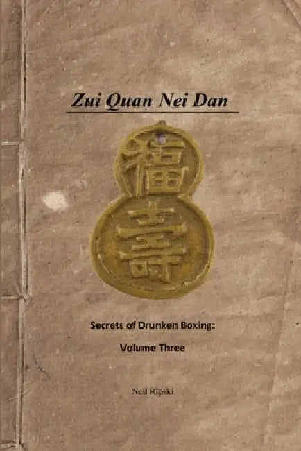 Secrets of Drunken Boxing 3: Internal Alchemy by Neil Ripski
