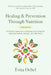 Healing & Prevention Through Nutrition: A Holistic Approach to Eating and Living for Optimal Health, Weight, and Wellness by Evita Ochel