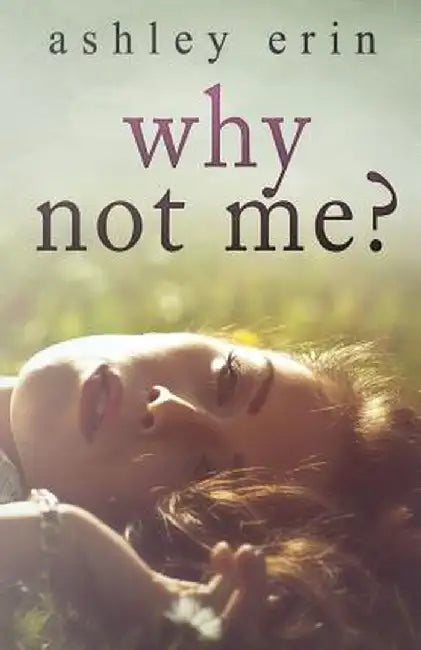 Why Not Me? by Ashley Erin