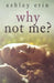 Why Not Me? by Ashley Erin
