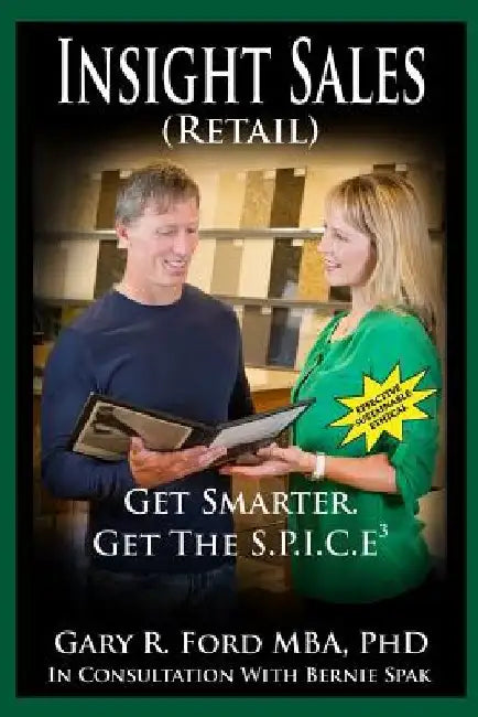 Insight Sales (Retail): Get SMARTER. Get the SPICE3 by Gary R. Ford